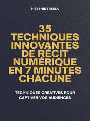 cover image of 35 Techniques Innovantes de Récit Numérique en 7 Minutes Chacune